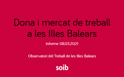 Publicat el darrer informe de «Dona i mercat de treball a les Illes Balears», que elabora anualment  l’Observatori del Treball