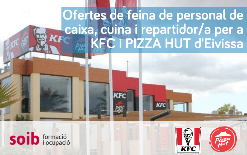 KFC i PIZZA HUT ofereix 15 llocs de feina pels seus restaurants d’Eivissa