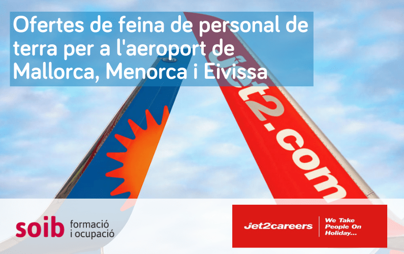 JET2 ofereix 92 llocs de feina de diferents perfils per als aeroports de Mallorca, Menorca i Eivissa