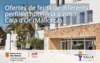 Palia Hotels ofereix llocs de feina de diferents perfils professionals per a hotels de la zona de Cala d’Or (Mallorca)