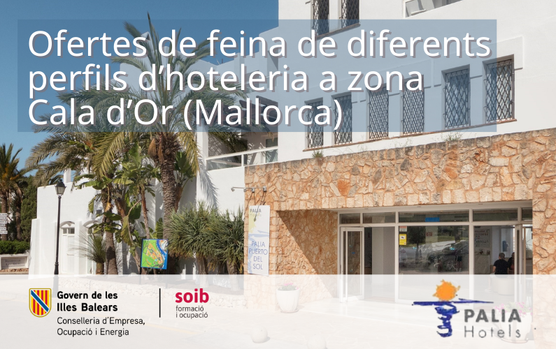 Palia Hotels ofereix llocs de feina de diferents perfils professionals per a hotels de la zona de Cala d’Or (Mallorca)