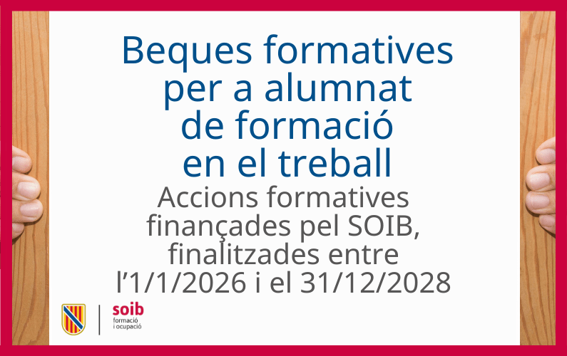 Beques d’assistència i ajuts per a persones treballadores desocupades que siguin alumnes d’especialitats formatives finançades pel SOIB, per al període 2026-2029