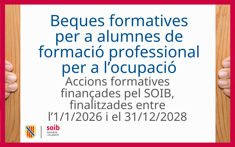Protegit: Beques d’assistència i ajuts per a persones treballadores desocupades que siguin alumnes d’especialitats formatives finançades pel SOIB, per al període 2026-2029