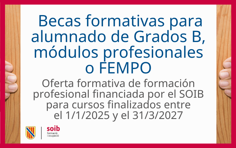 Becas de asistencia y ayudas para personas trabajadoras desempleadas que sean alumnas de Grados B, de módulos profesionales o FEMPO de formación profesional financiados por el SOIB, para el periodo 2025-2027