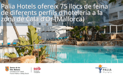Palia Hotels ofereix 75 llocs de feina de diferents perfils professionals per a hotels de la zona de Cala d’Or (Mallorca)