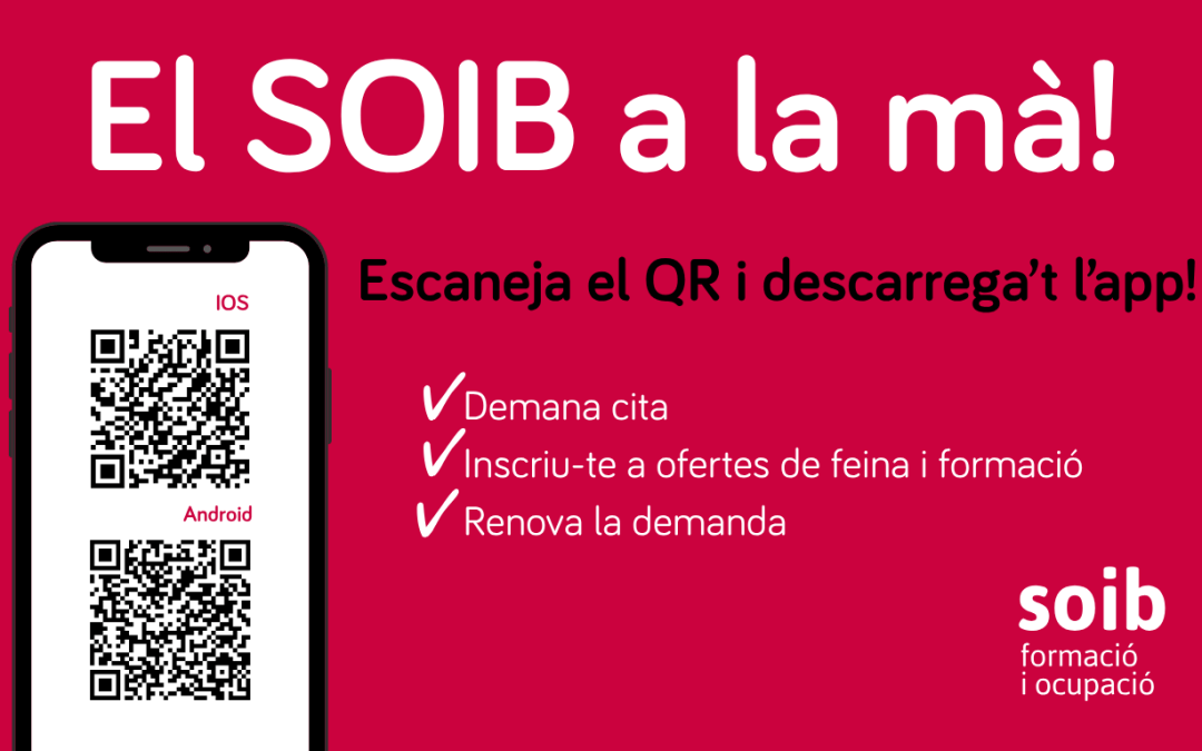 Descarrega’t l’app del SOIB i podràs demanar cita, inscriure’t a ofertes, renovar la demanda i més serveis, des del mòbil!