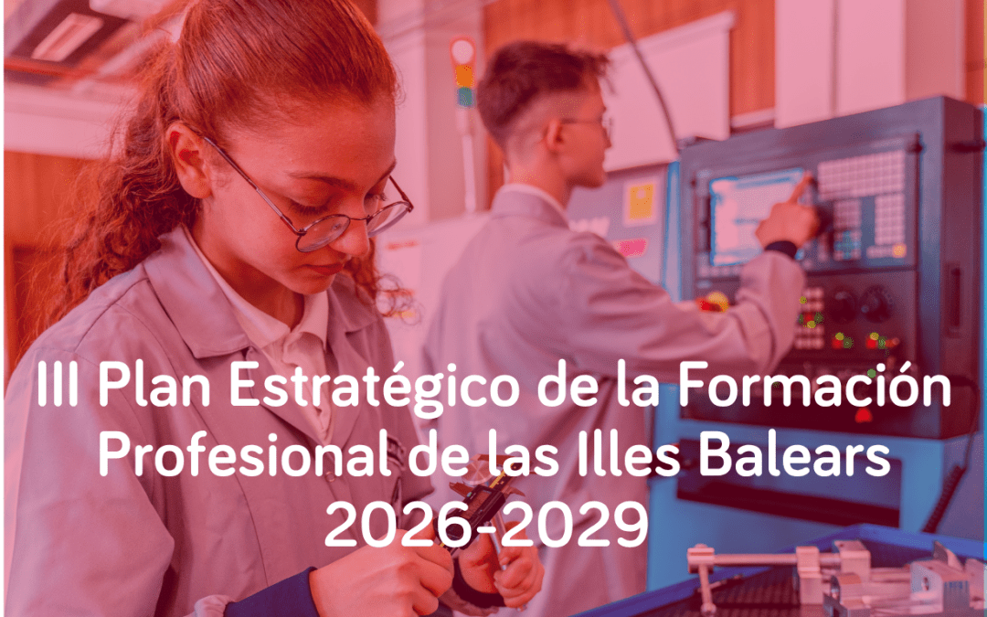 El III Plan Estratégico de la Formación Profesional de las Illes Balears 2026-2029