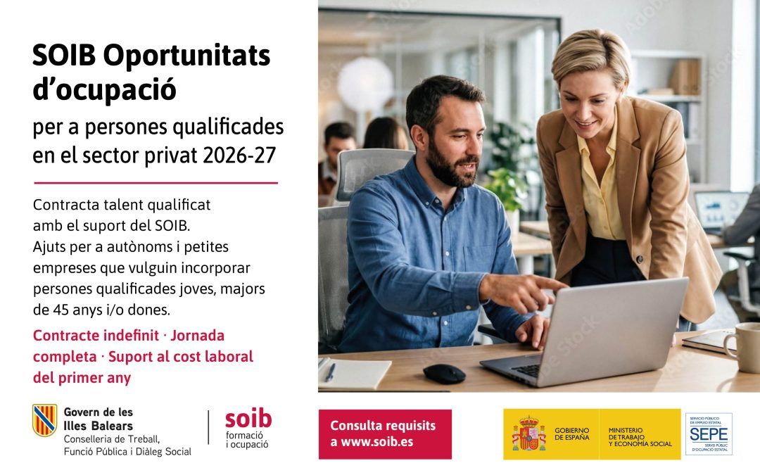 Convocatòria de subvencions per a autònoms i empreses «SOIB Oportunitats d’Ocupació per a Persones Qualificades en el sector privat 2026-2027»